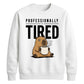 Professionally Tired Capybara Funny Slogan Unisex Sweatshirt