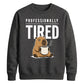 Professionally Tired Capybara Funny Slogan Unisex Sweatshirt