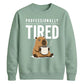 Professionally Tired Capybara Funny Slogan Unisex Sweatshirt