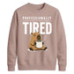 Professionally Tired Capybara Funny Slogan Unisex Sweatshirt