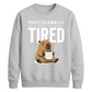 Professionally Tired Capybara Funny Slogan Unisex Sweatshirt