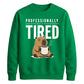 Professionally Tired Capybara Funny Slogan Unisex Sweatshirt