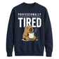 Professionally Tired Capybara Funny Slogan Unisex Sweatshirt