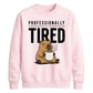 Professionally Tired Capybara Funny Slogan Unisex Sweatshirt