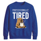 Professionally Tired Capybara Funny Slogan Unisex Sweatshirt