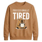 Professionally Tired Capybara Funny Slogan Unisex Sweatshirt