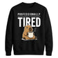 Professionally Tired Capybara Funny Slogan Unisex Sweatshirt