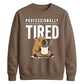 Professionally Tired Capybara Funny Slogan Unisex Sweatshirt