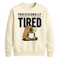 Professionally Tired Capybara Funny Slogan Unisex Sweatshirt