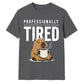 Professionally Tired Capybara Funny Slogan Unisex T-Shirt