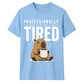 Professionally Tired Capybara Funny Slogan Unisex T-Shirt