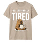 Professionally Tired Capybara Funny Slogan Unisex T-Shirt