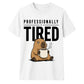 Professionally Tired Capybara Funny Slogan Unisex T-Shirt