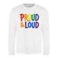 Proud and Loud Bold Slogan Pride Month Unisex Sweatshirt