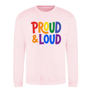 Proud and Loud Bold Slogan Pride Month Unisex Sweatshirt