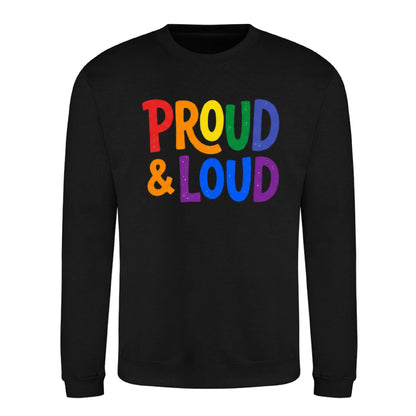 Proud and Loud Bold Slogan Pride Month Unisex Sweatshirt