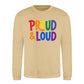 Proud and Loud Bold Slogan Pride Month Unisex Sweatshirt