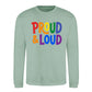 Proud and Loud Bold Slogan Pride Month Unisex Sweatshirt