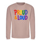 Proud and Loud Bold Slogan Pride Month Unisex Sweatshirt