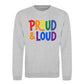 Proud and Loud Bold Slogan Pride Month Unisex Sweatshirt