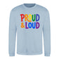 Proud and Loud Bold Slogan Pride Month Unisex Sweatshirt