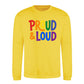 Proud and Loud Bold Slogan Pride Month Unisex Sweatshirt