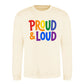 Proud and Loud Bold Slogan Pride Month Unisex Sweatshirt