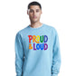 Proud and Loud Bold Slogan Pride Month Unisex Sweatshirt
