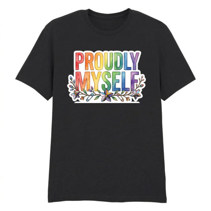 Proudly Myself Inspiring Slogan Style Unisex T-Shirt Pride Day LGBTQ