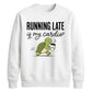Running Late Is My Cardio Funny Slogan Unisex Sweatshirt