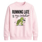 Running Late Is My Cardio Funny Slogan Unisex Sweatshirt