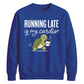 Running Late Is My Cardio Funny Slogan Unisex Sweatshirt