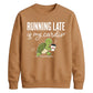Running Late Is My Cardio Funny Slogan Unisex Sweatshirt