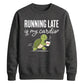 Running Late Is My Cardio Funny Slogan Unisex Sweatshirt