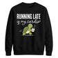 Running Late Is My Cardio Funny Slogan Unisex Sweatshirt