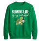 Running Late Is My Cardio Funny Slogan Unisex Sweatshirt