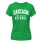 Sarcasm My Only Defence Funny Slogan Ladies T-shirts