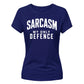 Sarcasm My Only Defence Funny Slogan Ladies T-shirts