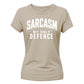 Sarcasm My Only Defence Funny Slogan Ladies T-shirts