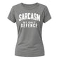 Sarcasm My Only Defence Funny Slogan Ladies T-shirts