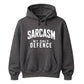 Sarcasm My Only Defence Funny Slogan Unisex Hoodie