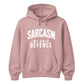 Sarcasm My Only Defence Funny Slogan Unisex Hoodie