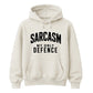 Sarcasm My Only Defence Funny Slogan Unisex Hoodie