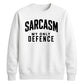 Sarcasm My Only Defence Funny Slogan Unisex Sweatshirt