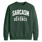 Sarcasm My Only Defence Funny Slogan Unisex Sweatshirt