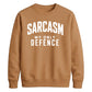 Sarcasm My Only Defence Funny Slogan Unisex Sweatshirt