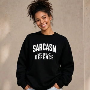 Sarcasm My Only Defence Funny Slogan Unisex Sweatshirt