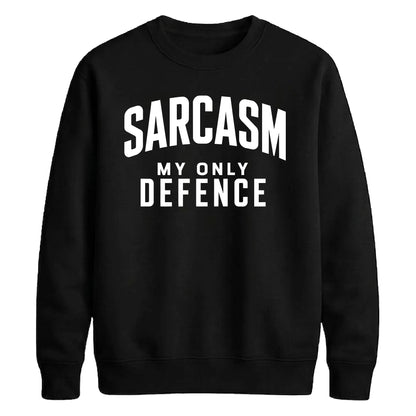 Sarcasm My Only Defence Funny Slogan Unisex Sweatshirt