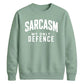 Sarcasm My Only Defence Funny Slogan Unisex Sweatshirt