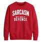 Sarcasm My Only Defence Funny Slogan Unisex Sweatshirt